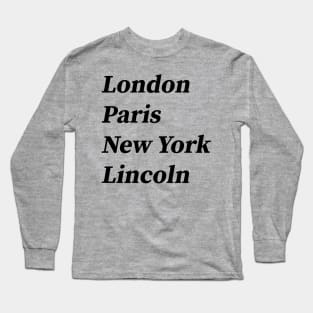 London, Paris, New York, Lincoln Long Sleeve T-Shirt